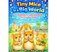 Tiny Mice in a Big World: An Adventure Coloring Book for Curious Kids