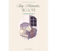 Tiny Moments, Big Love: A Little Evening Together · An Illustrated Meditation Companion