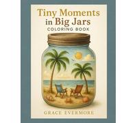 Tiny Moments in Big Jars Coloring Book (Grace Evermore coloring series)