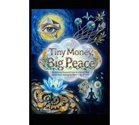 Tiny Money, Big Peace: Reclaiming Financial Calm in a World That Never Stops Asking for More (Hard Life Problems Worth Solving)