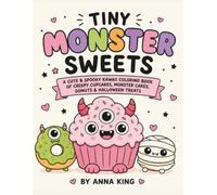 Tiny Monster Sweets: A Cute & Spooky Kawaii Monster Dessert Coloring Book