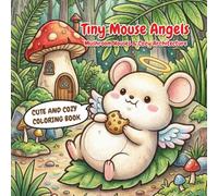 Tiny Mouse Angels: Mushroom Houses & Cozy Adventures Coloring Book