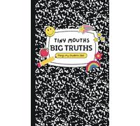 Tiny Mouths, Big Truths: Things my students said