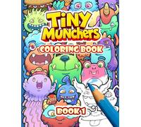 Tiny Munchers: Big Monster Coloring Book For Kids And Adults Featuring Adorable And Fun Fantasy Characters For Relaxation And Screen-Free Activity.