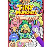 Tiny Munchers: Fun Monster Coloring Book For Kids And Adults Featuring Funny And Cute Characters For Relaxation And Screen-Free Activity (Tiny Munchers Stack Of Monsters Coloring Books)