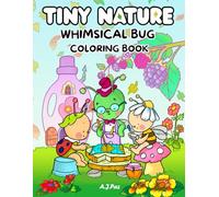 Tiny Nature: Whimsical Bug Coloring Book. 40 hand-drawn iIllustrations for adults and teens. Relaxing, gratifying, stress relief and mindfulness designs
