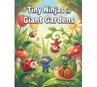 Tiny Ninjas in Giant Gardens: A Colouring Adventure