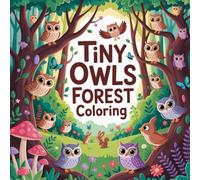 Tiny Owls Forest Coloring: Cute coloring book for kids, coloring book for adults, kawaii coloring book, Coloring Book for Adults and Kids, Bold and Easy, owl forest coloring