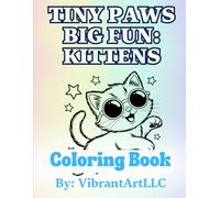 Tiny Paws, Big Fun: Kittens: A Cute and Cuddly Kitten Coloring Book for Kids (Tiny Paws Series)