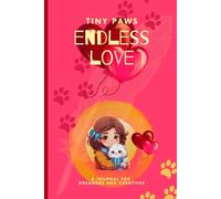 Tiny Paws - Endless Love: A Journal for Dreamers and Creatives