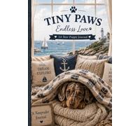 Tiny Paws Endless Love: Dachshund Puppy Edition - 1st Year Puppy Journal
