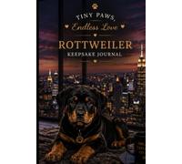 Tiny Paws Endless Love: Rottweiler Keepsake Journal