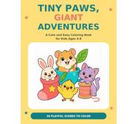 Tiny Paws, Giant Adventures: A Cute and Easy Coloring Book for Kids Ages 4-8