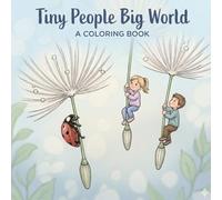 Tiny People, Big World: A Coloring Book of Tiny Adventures in an Everyday World