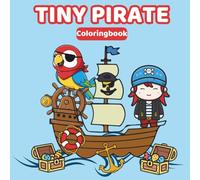 Tiny Pirate Coloring Book for Kids: Cute and Easy Pirate Adventure Pages for Ages 3-8