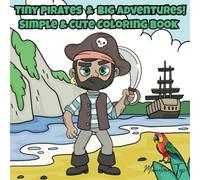 Tiny Pirates & Big Adventures: Simple & Cute Coloring Book
