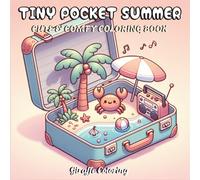 Tiny Pocket Summer Coloring Book: Cute Mini Suitcase Scenes of Sunny Adventures and Beach Fun: A Fun and Whimsical Summer Coloring Book with Adorable Pocket-Sized Illustrations