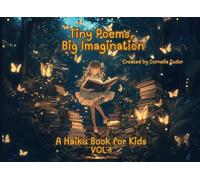 Tiny Poems, Big Imagination: A Haiku Book for Kids Vol. 1: 100 Haikus, Endless Laughs, and Big Imagination!