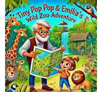 Tiny Pop Pop & Emilia's Wild Zoo Adventure (Tiny Pop Pop & Emilia Adventure Series)
