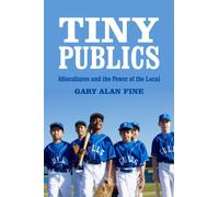 Tiny Publics: A Theory of Group Action and Culture (The Russell Sage Foundation Series on Trust)