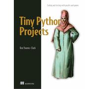 Tiny Python Projects: Learn coding and testing with puzzles and games