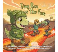 Tiny Rex Shares the Fun: A Dinosaur Picture Book about Sharing, Turn-Taking & Big Feelings - a Gentle Rhyming Read-Aloud for Ages 2-7 (Tiny Rex Adventures)