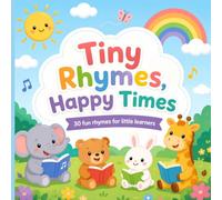 Tiny Rhymes, Happy Times: A Sweet Collection of Short Bedtime Rhymes and Poems for Toddlers and Kids Ages 2-5