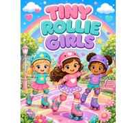 Tiny Rollie Girls: A Sweet and Easy Roller Skating Coloring Book for Kids with Cute Girls, Happy Skates, Parks, Hearts, and Fun Simple Pages