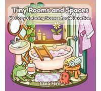 Tiny Rooms and Spaces: 40 Cozy Coloring Scenes for Relaxation