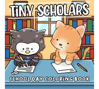 Tiny Scholars Coloring Book: Adorable Animal Students Coloring Pages Featuring Classrooms, Playful Study Breaks for Children & Families to Learn and Laugh Together