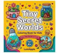 Tiny Secret Worlds Coloring Book for Kids: Cute Little Worlds to Color with Magical Jars, Tiny Houses, Flowers, Butterflies, Ocean Friends, and Cozy Mini Adventures