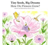 Tiny Seeds, Big Dreams: How Do Flowers Grow?
