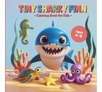 Tiny Sharky Finn and Friends Coloring Book for Kids: 50 Fun Pages of Ocean Adventures, Friendly Sea Creatures and Underwater Fun!