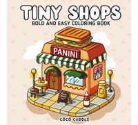 TINY SHOPS: A fun and relaxing coloring book with cute miniature shop scenes - toy stores, cafés, flower stalls, and more! Bold lines, whimsical ... for kids and adult (Tiny Shops Coloring Book)