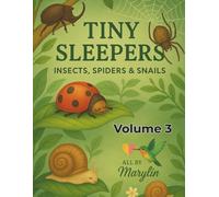 Tiny Sleepers: Insects, Spiders, and Snails (Volume 3): A Nature-Based Coloring Book from The Hidden Hibernators Series
