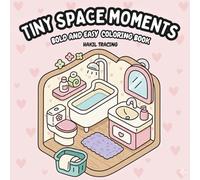Tiny Space Moments: Bold & Easy Coloring Book for Adults and Teens | Grocery Stores, Market Stalls, Home Scenes, Relaxing Corners & More