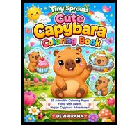 Tiny Sprouts Cute Capybara Coloring Book: 25 Adorable Capybara Friends to Color • Fun, Relaxing & Easy Designs for Kids Ages 4-8
