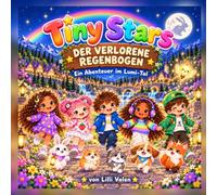 Tiny Stars - Der verlorene Regenbogen: Ein Abenteuer im Lumi-Tal - Bilderbuch mit Mitmach-Seiten für Kinder von 5 bis 7 Jahren