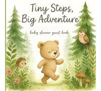 Tiny Steps, Big Adventure: Woodland Baby Shower Guest Book: A charming woodland-themed featuring adorable bear illustrations with Guest Notes, Gift ... Full-Color Pages, 8.5” x 8.5” Matte Keepsake