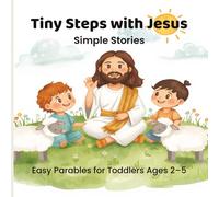 Tiny Steps with Jesus - Simple Stories | Easy Parables for Toddlers Ages 2-5 |: Children Bible Picture Book
