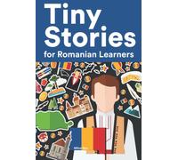 Tiny Stories for Romanian Learners: Short Stories in Romanian for Beginners and Intermediate Learners