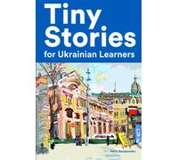 Tiny stories for Ukrainian learners: Short Stories in Ukrainian for Beginners and Intermediate Learners
