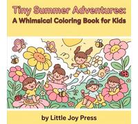 Tiny Summer Adventures: A Whimsical Coloring Book for Kids: Explore Miniature Summer Scenes with Playful Animals and Enchanting Treehouses