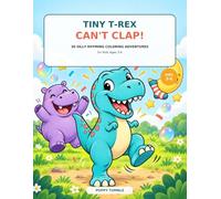Tiny T-Rex Can't Clap: 30 Silly Rhyming Coloring Adventures
