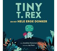 Tiny T. Rex en het hele erge donker