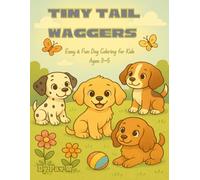 Tiny Tail Waggers: Easy & Fun Dog Coloring for Kids Ages 3-5: A Delightful Collection of Adorable Pups to Color!