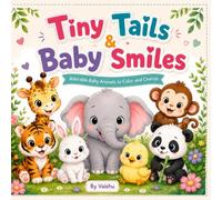 Tiny Tails & Baby Smiles: Adorable Baby Animals to Color and Cherish