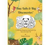 “Tiny Tails & Big Discoveries”: A Coloring Adventure book with fun facts for kids 4-8