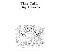 Tiny Tails, Big Hearts: The Adventures of George, Minky & Ruby | A Dog Lovers Coloring Book