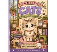 Tiny Tails Club: Cats Coloring Book for Teens & Adults: 30 Cute, Cozy & Adorable Cat Coloring Pages for Relaxation, Stress Relief, Mindfulness & Creative Fun